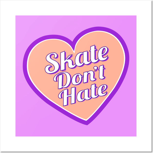 Skate Don't Hate - Orange Wall Art by littleSamantics